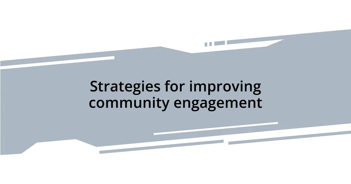 Strategies for improving community engagement