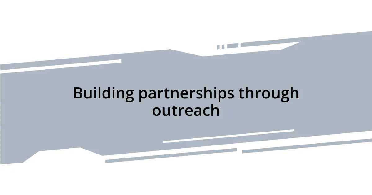 Building partnerships through outreach