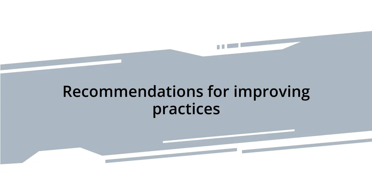 Recommendations for improving practices