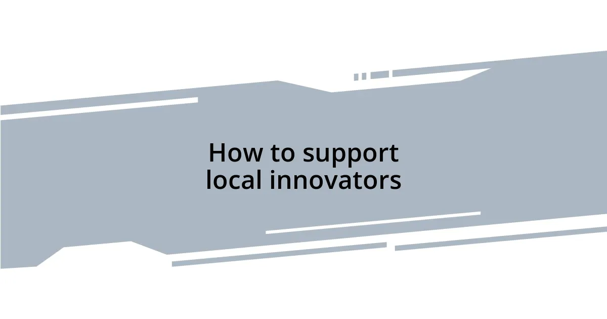 How to support local innovators