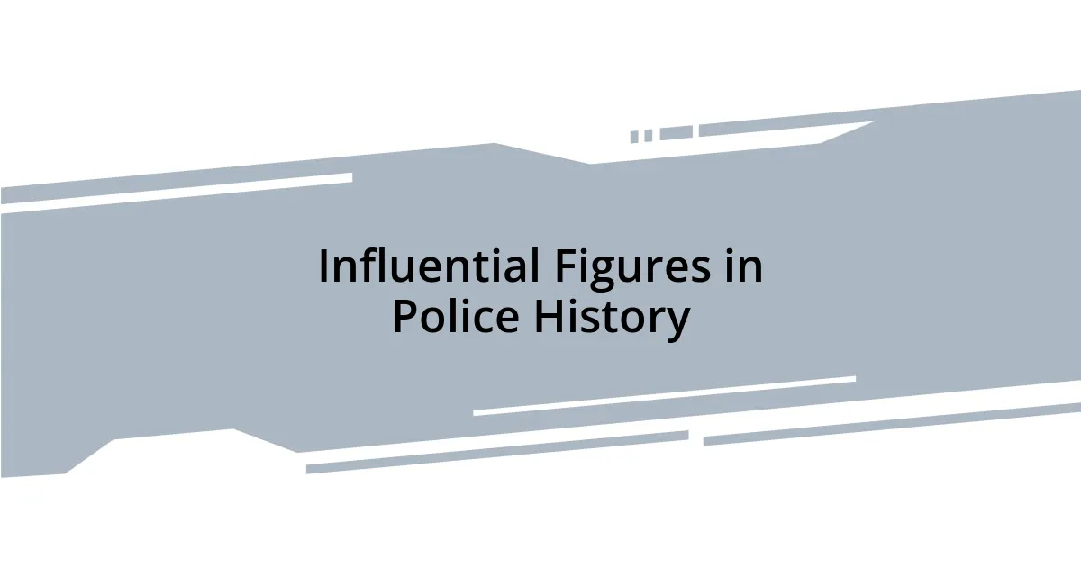 Influential Figures in Police History
