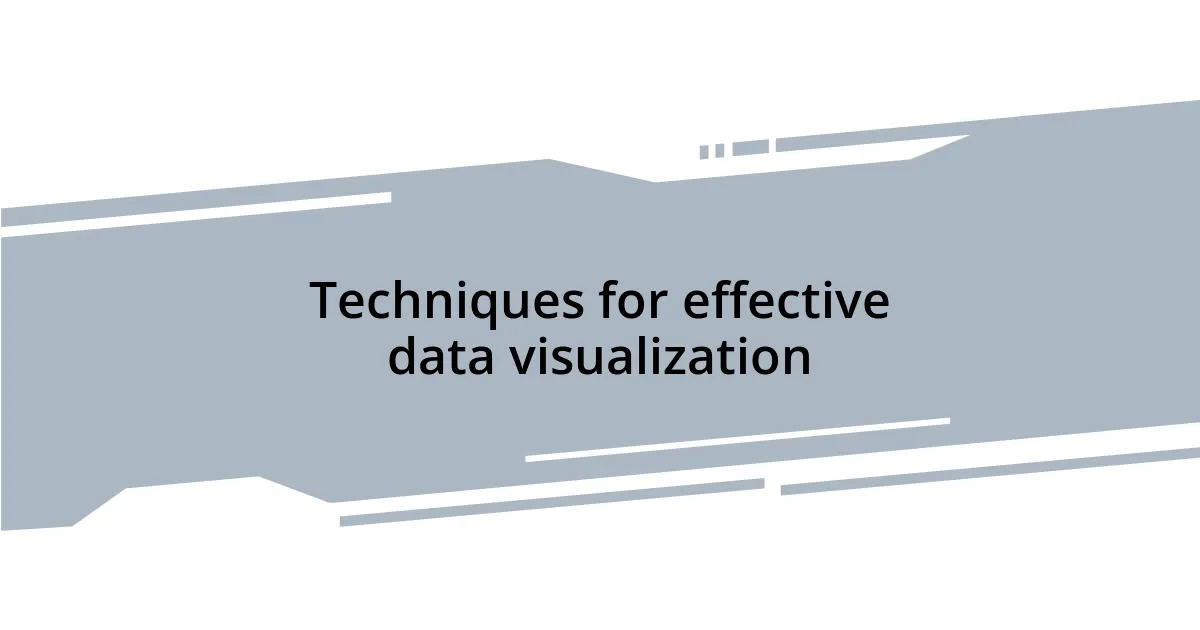 Techniques for effective data visualization