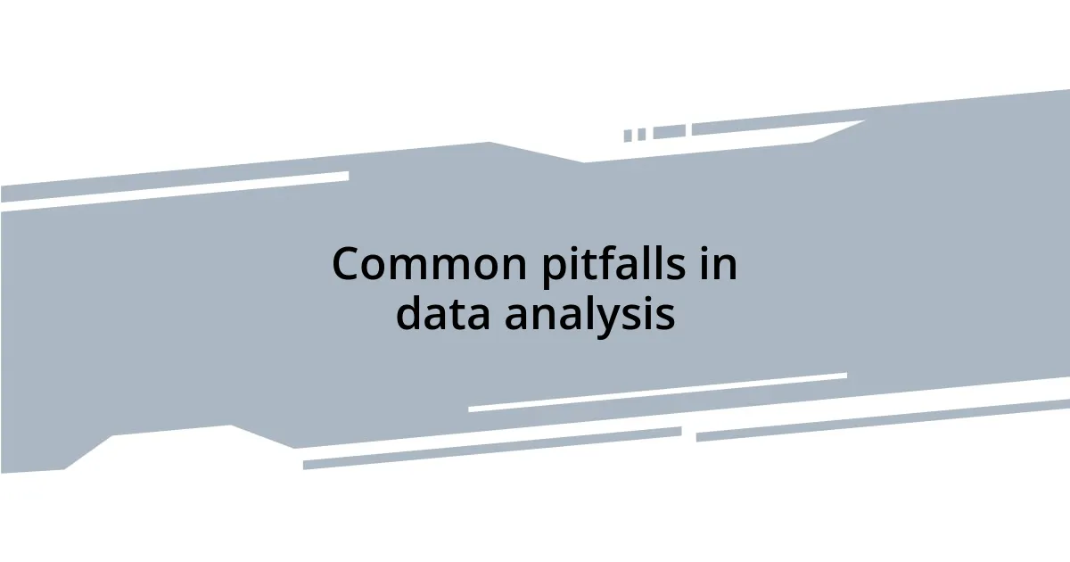 Common pitfalls in data analysis
