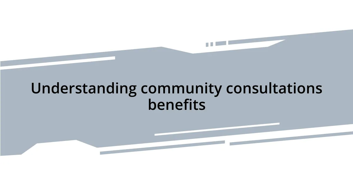 Understanding community consultations benefits