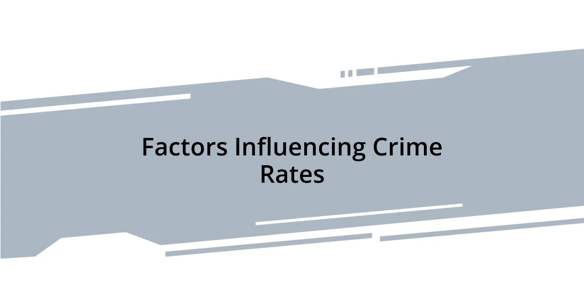 Factors Influencing Crime Rates
