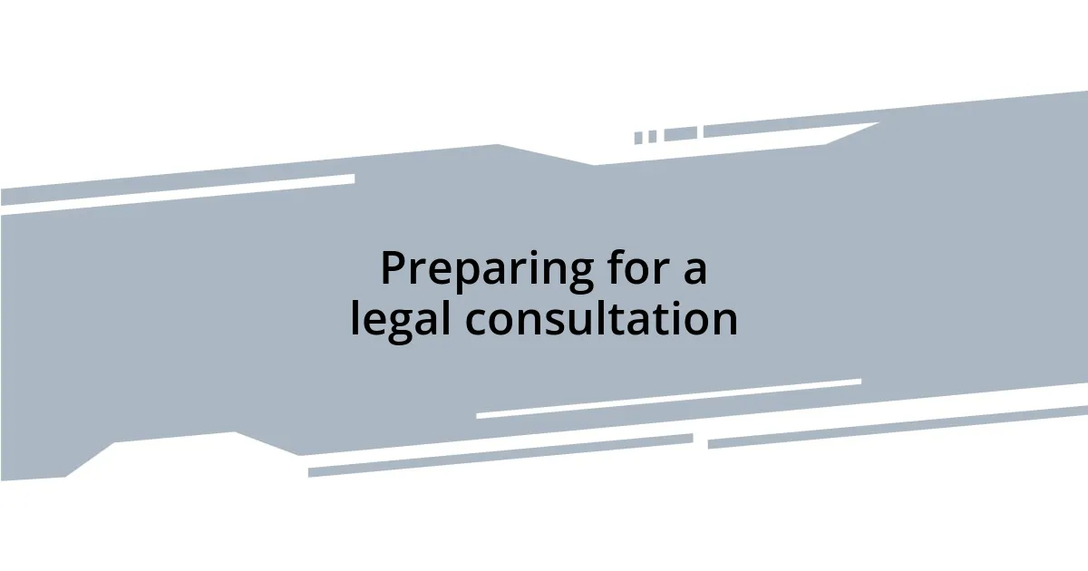 Preparing for a legal consultation