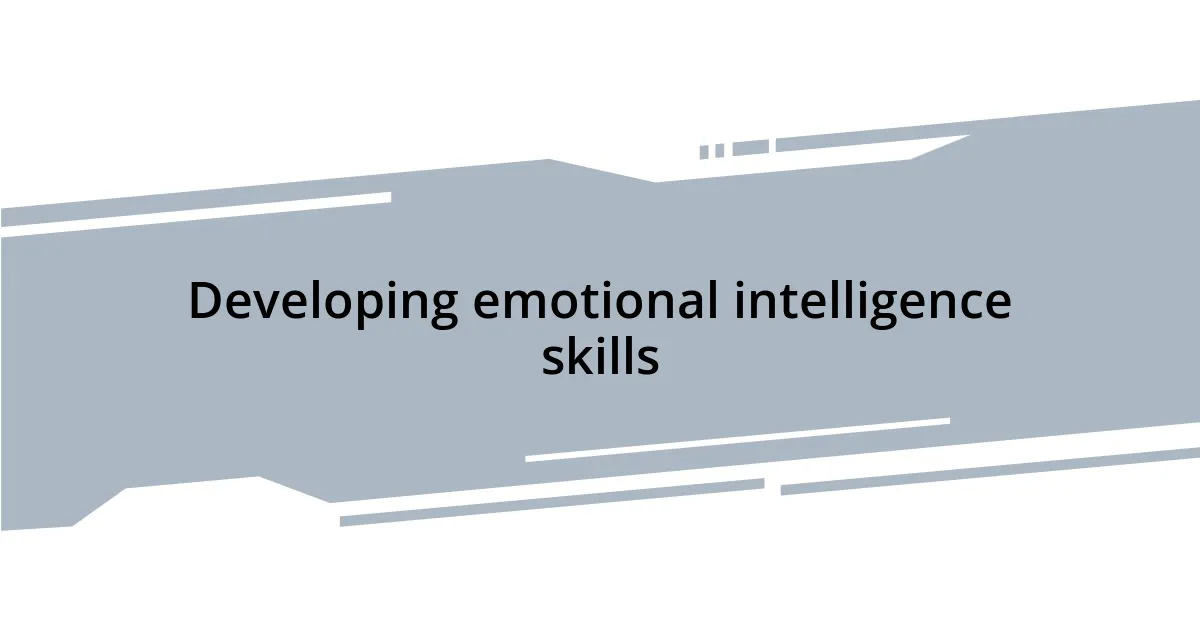 Developing emotional intelligence skills
