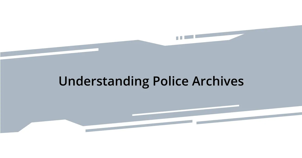Understanding Police Archives