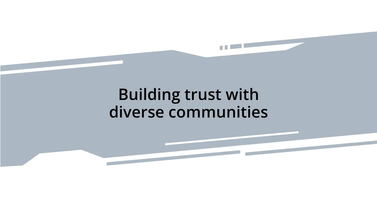 Building trust with diverse communities