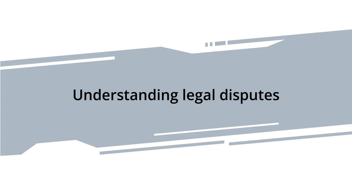 Understanding legal disputes
