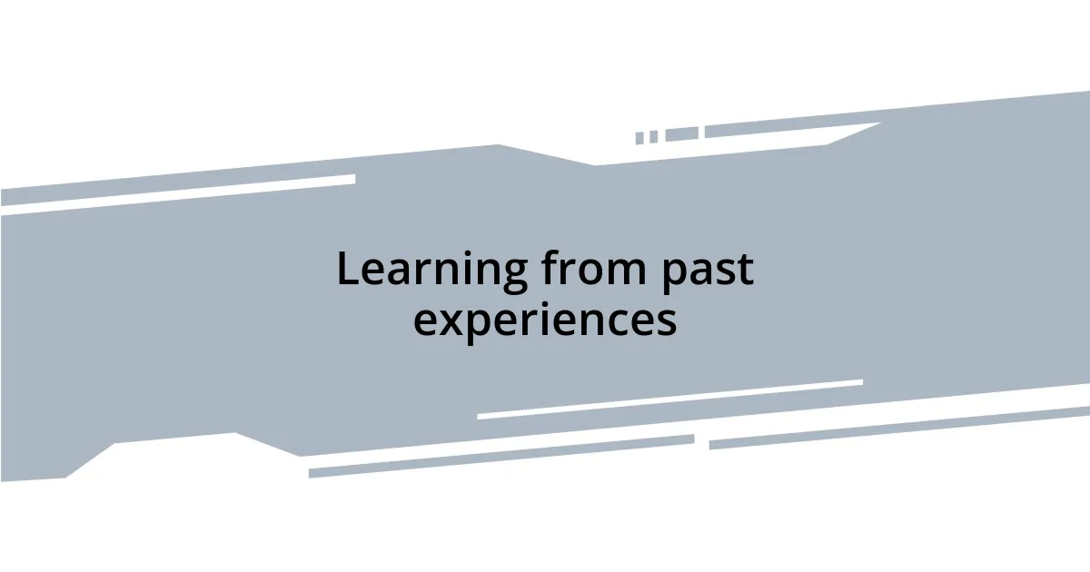 Learning from past experiences